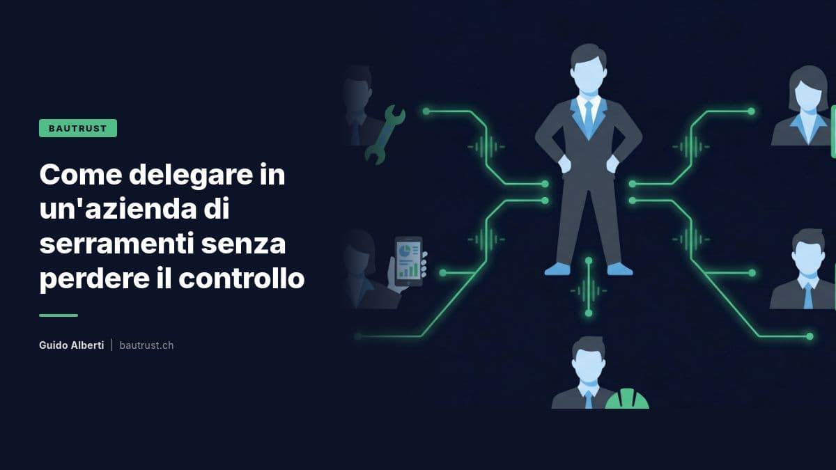Come delegare in un'azienda di serramenti senza perdere il controllo